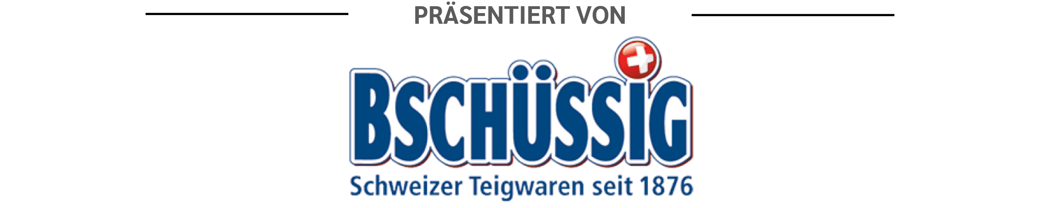 Präsentiert von Bschüssig